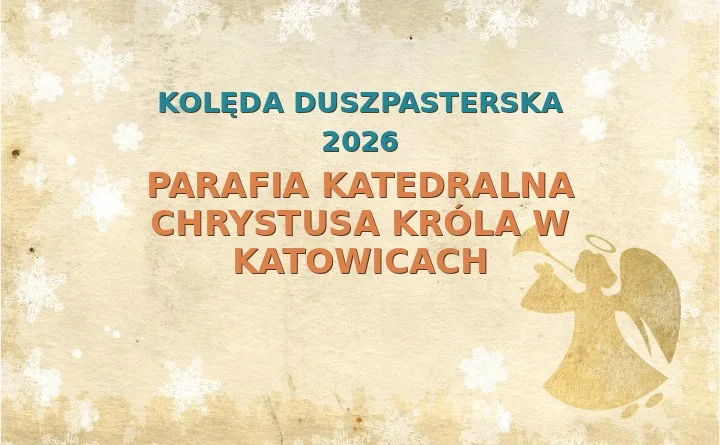 Parafia katedralna Chrystusa Króla w Katowicach – harmonogram kolęd (wizyt duszpasterskich) 2025/2026