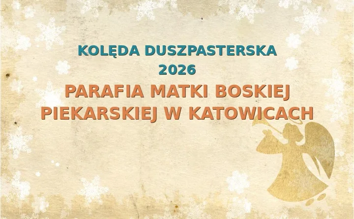 Parafia Matki Boskiej Piekarskiej w Katowicach – harmonogram kolęd (wizyt duszpasterskich) 2025/2026