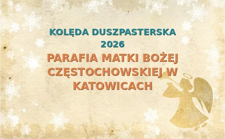 Parafia Matki Bożej Częstochowskiej w Katowicach – harmonogram kolęd (wizyt duszpasterskich) 2025/2026