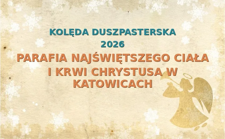 Parafia Najświętszego Ciała i Krwi Chrystusa w Katowicach – harmonogram kolęd (wizyt duszpasterskich) 2025/2026