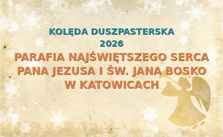 Parafia Najświętszego Serca Pana Jezusa i św. Jana Bosko w Katowicach – harmonogram kolęd (wizyt duszpasterskich) 2025/2026