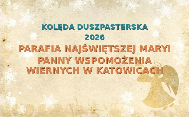 Parafia Najświętszej Maryi Panny Wspomożenia Wiernych w Katowicach – harmonogram kolęd (wizyt duszpasterskich) 2025/2026