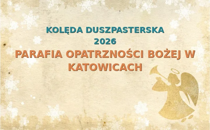 Parafia Opatrzności Bożej w Katowicach – harmonogram kolęd (wizyt duszpasterskich) 2025/2026