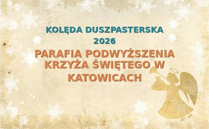 Parafia Podwyższenia Krzyża Świętego w Katowicach – harmonogram kolęd (wizyt duszpasterskich)