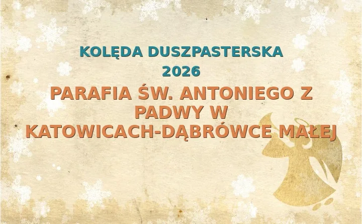 Parafia św. Antoniego z Padwy w Katowicach-Dąbrówce Małej – harmonogram kolęd (wizyt duszpasterskich) 2025/2026
