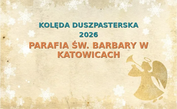 Parafia św. Barbary w Katowicach – harmonogram kolęd (wizyt duszpasterskich) 2025/2026