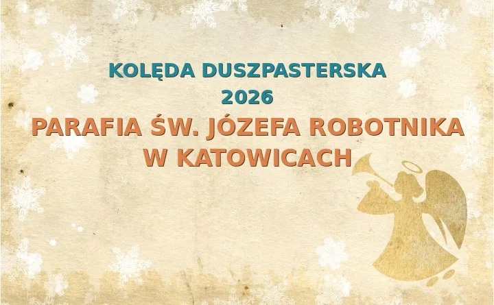 Parafia św. Józefa Robotnika w Katowicach – harmonogram kolęd (wizyt duszpasterskich) 2025/2026