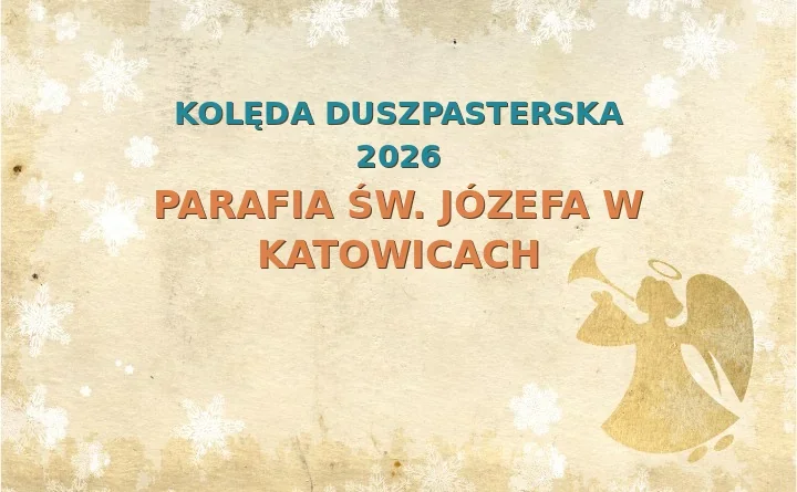 Parafia św. Józefa w Katowicach – harmonogram kolęd (wizyt duszpasterskich) 2025/2026