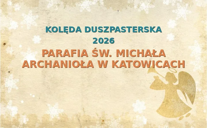 Parafia św. Michała Archanioła w Katowicach – harmonogram kolęd (wizyt duszpasterskich) 2025/2026