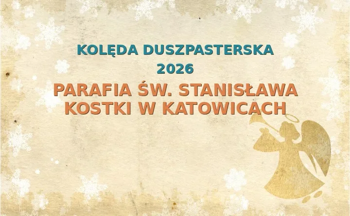 Parafia św. Stanisława Kostki w Katowicach – harmonogram kolęd (wizyt duszpasterskich) 2025/2026