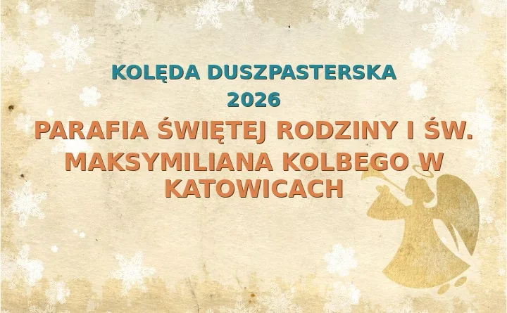 Parafia Świętej Rodziny i św. Maksymiliana Kolbego w Katowicach – harmonogram kolęd (wizyt duszpasterskich) 2026/2025