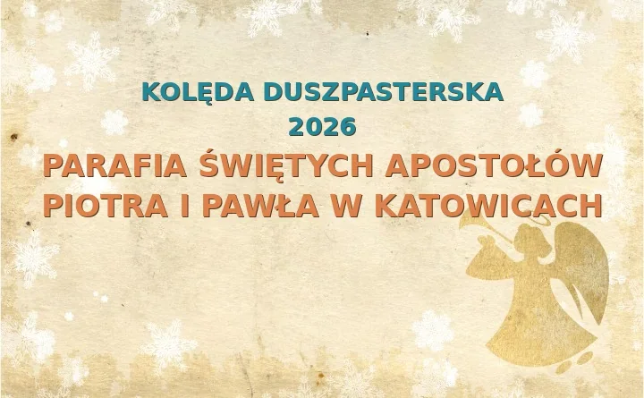 Parafia Świętych Apostołów Piotra i Pawła w Katowicach – harmonogram kolęd (wizyt duszpasterskich) 2025/2026