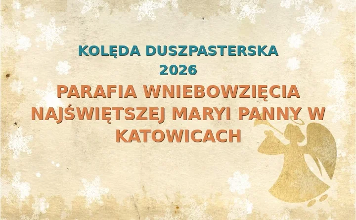 Parafia Wniebowzięcia Najświętszej Maryi Panny w Katowicach – harmonogram kolęd (wizyt duszpasterskich) 2025/2026