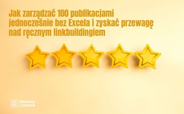 Obraz do artykułu: Jak zarządzać 100 publikacjami jednocześnie bez Excela i zyskać przewagę nad ręcznym linkbuildingiem