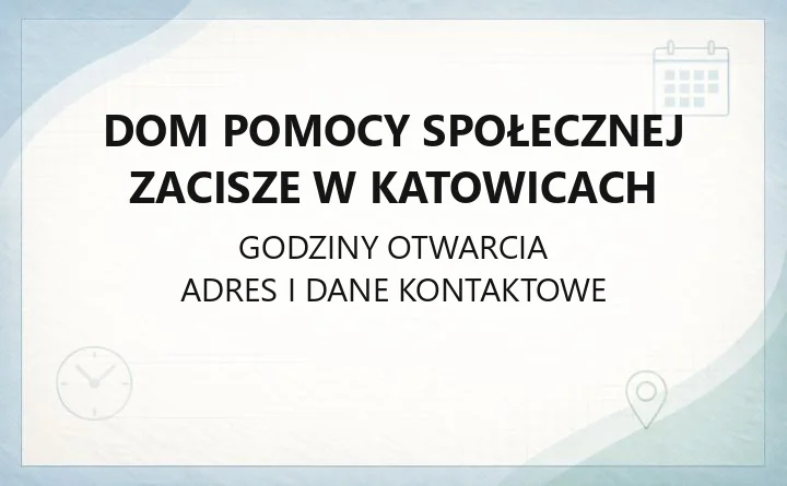 Dom Pomocy Społecznej Zacisze w Katowicach - kontakt, adres, zasady przyjęcia