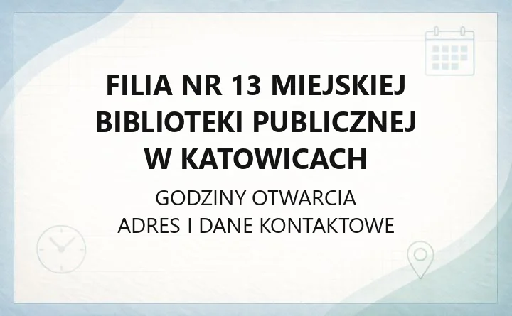 Filia nr 13 Miejskiej Biblioteki Publicznej w Katowicach - kontakt, godziny, oferta