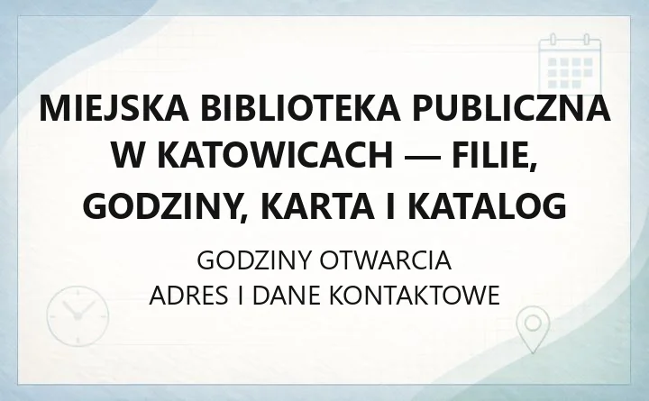 Miejska Biblioteka Publiczna w Katowicach - filie, godziny, karta i katalog