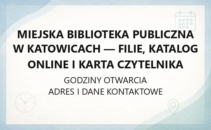 Miejska Biblioteka Publiczna w Katowicach - filie, katalog online i karta czytelnika