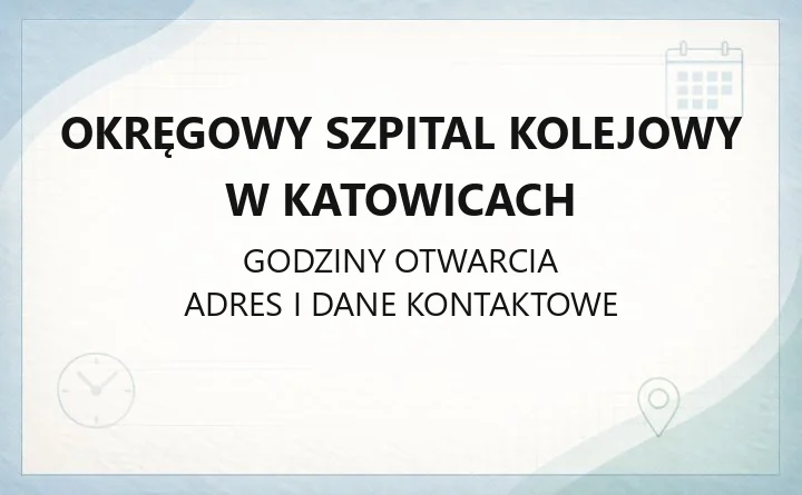 Okręgowy Szpital Kolejowy w Katowicach - kontakt, oddziały, rejestracja