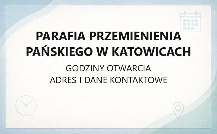 Parafia Przemienienia Pańskiego w Katowicach - kontakt, msze, kancelaria
