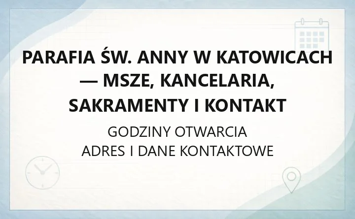 Parafia św. Anny w Katowicach - msze, kancelaria, sakramenty i kontakt