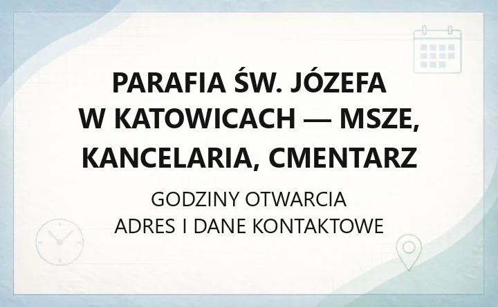 Parafia św. Józefa w Katowicach - msze, kancelaria, cmentarz