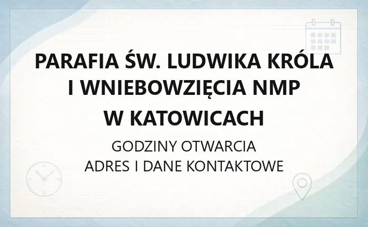 Parafia św. Ludwika Króla i Wniebowzięcia NMP w Katowicach - kontakt, msze, kancelaria