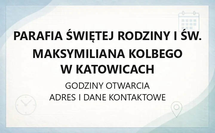 Parafia Świętej Rodziny i św. Maksymiliana Kolbego w Katowicach - kontakt i historia