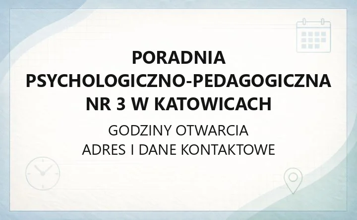 Poradnia Psychologiczno-Pedagogiczna nr 3 w Katowicach - kontakt, oferta, zapisy