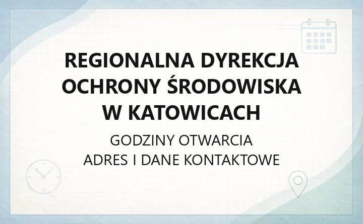 Regionalna Dyrekcja Ochrony Środowiska w Katowicach - kontakt, wydziały i sprawy do załatwienia