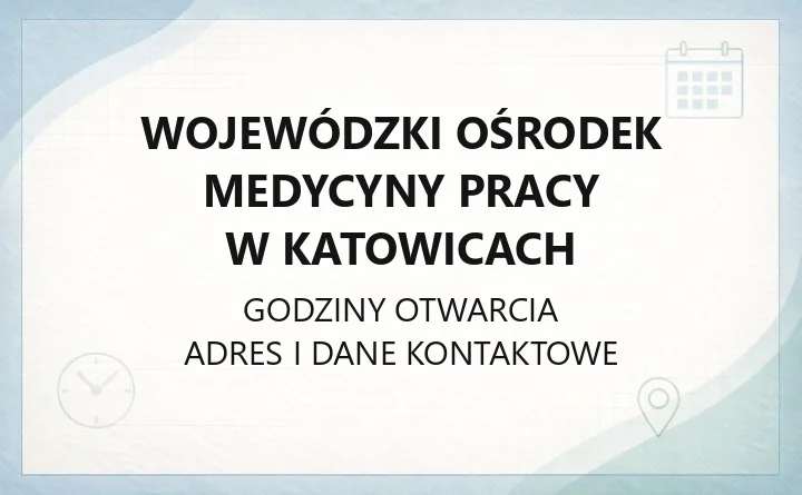 Wojewódzki Ośrodek Medycyny Pracy w Katowicach - kontakt, poradnie, badania i cennik