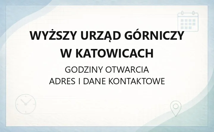 Wyższy Urząd Górniczy w Katowicach - kontakt, godziny i zadania