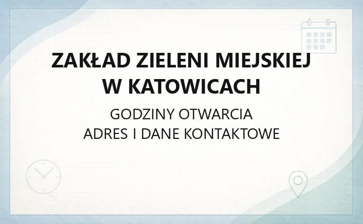 Zakład Zieleni Miejskiej w Katowicach - kontakt, godziny, zgłoszenia awarii