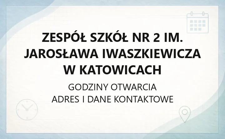 Zespół Szkół nr 2 im. Jarosława Iwaszkiewicza w Katowicach - kontakt, kierunki kształcenia i zapisy