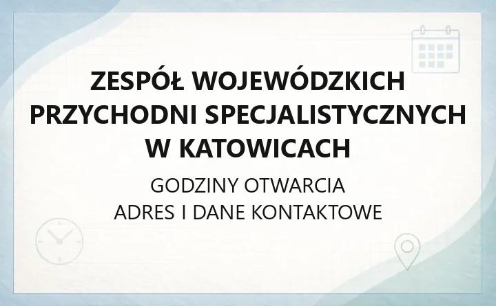 Zespół Wojewódzkich Przychodni Specjalistycznych w Katowicach - kontakt, poradnie, rejestracja