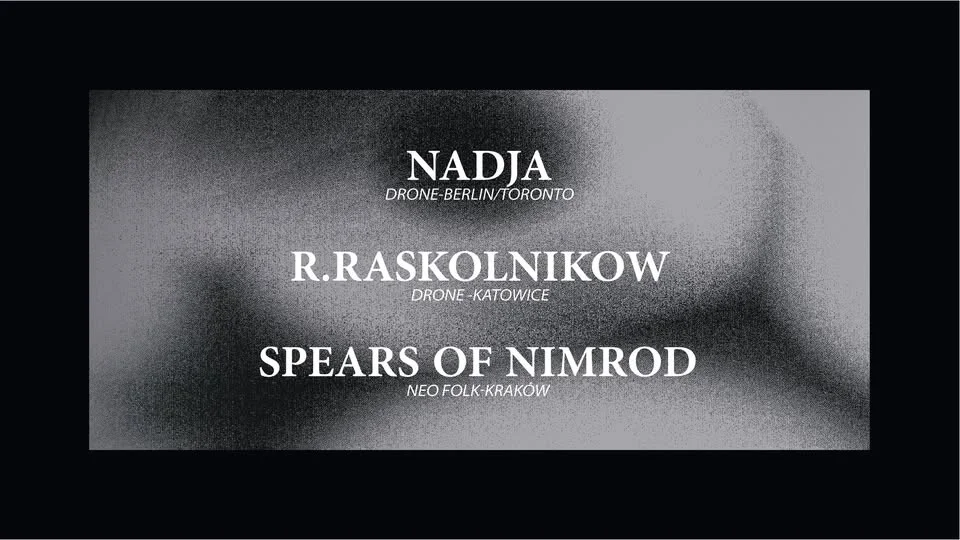 Grafika promocyjna wydarzenia NADJA/R. RASKOLNIKOW/SPEARS OF NIMROD – koncert w Katowicach