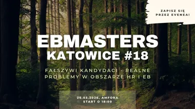 Grafika promocyjna wydarzenia EBMASTERS Katowice #18 — Fałszywi kandydaci: realne problemy w HR i employer brandingu