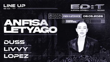 Grafika promocyjna wydarzenia ED:T z Anfisą Letyago w P23 Katowice – techno noc po raz pierwszy w mieście