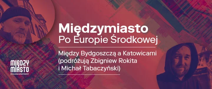Z Bydgoszczy do Katowic przez Europę Środkową - literacka podróż MIĘDZYMIASTA