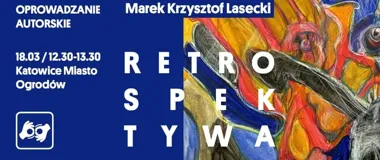 Marek Krzysztof Lasecki - Retrospektywa w Miasto Ogrodów, autor oprowadzi osobiście