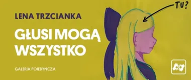 Głusi mogą wszystko - zin Leny Trzcianki w Galerii Pojedynczej zmienia spojrzenie na głuchotę