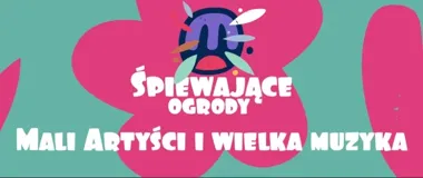 Małe głosy, wielka scena - Śpiewające Ogrody w Katowicach