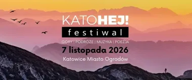 KatoHEJ! Festiwal 2026 zabierze Katowice w góry i dalekie podróże
