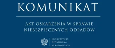 Akt oskarżenia w sprawie 26 nielegalnych składowisk odpadów